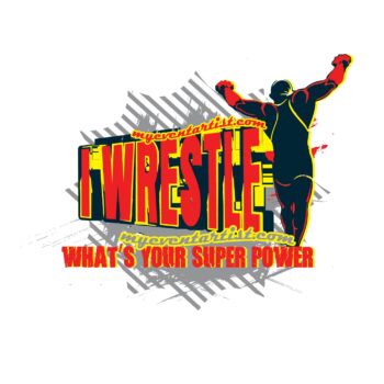 I WRESTLE WHATS YOUR SUPER POWER TSHIRT DESIGN FOR PRINT