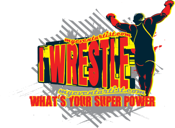 I WRESTLE WHATS YOUR SUPER POWER TSHIRT DESIGN FOR PRINT